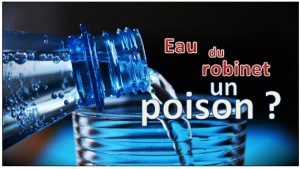 eau du robinet poison