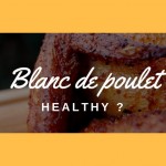 Blanc de poulet pas healthy